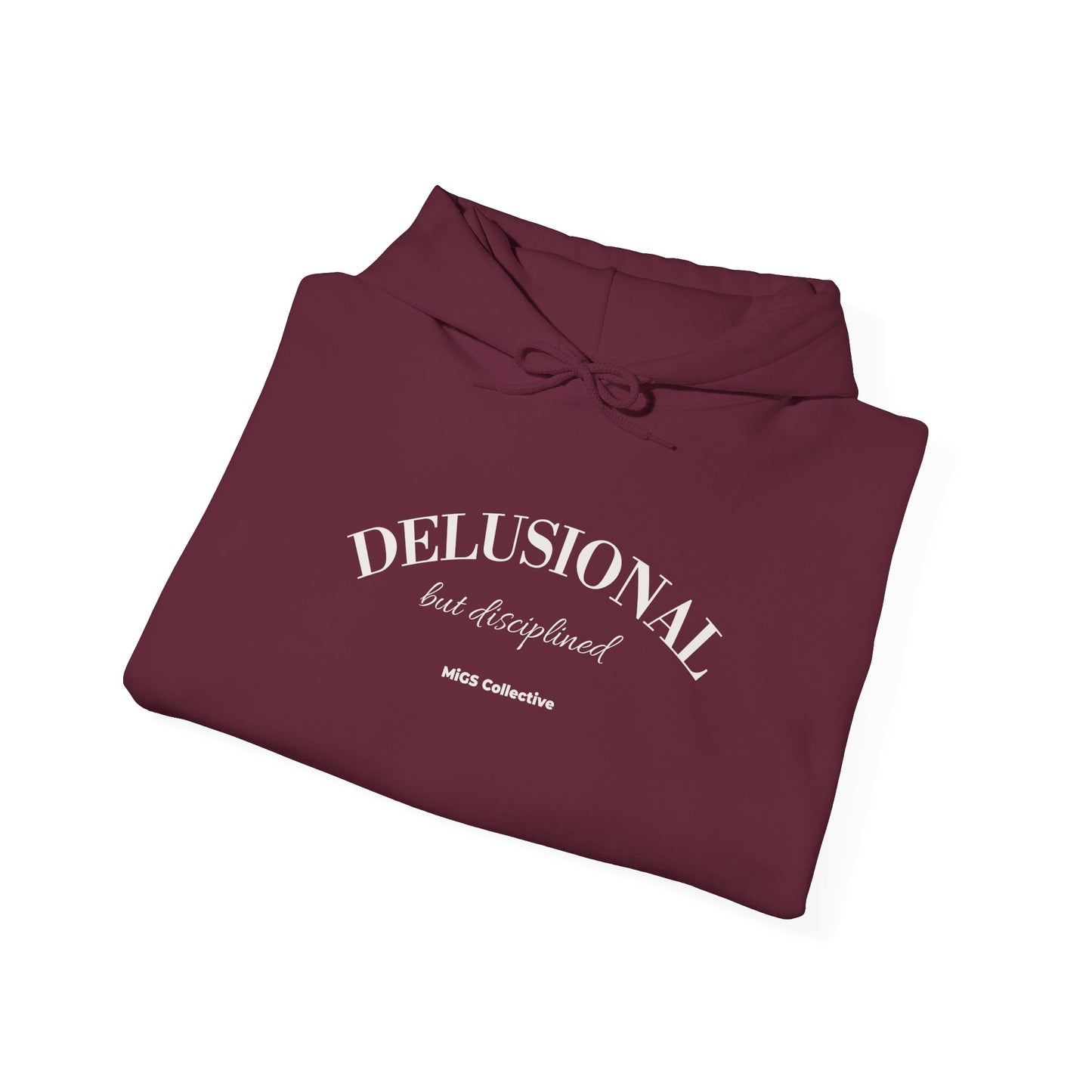 DELUSIONAL but disciplined.™ Hoodie