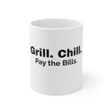 Grill. Chill. Pay the Bills. Mug (11oz\15oz\20oz)