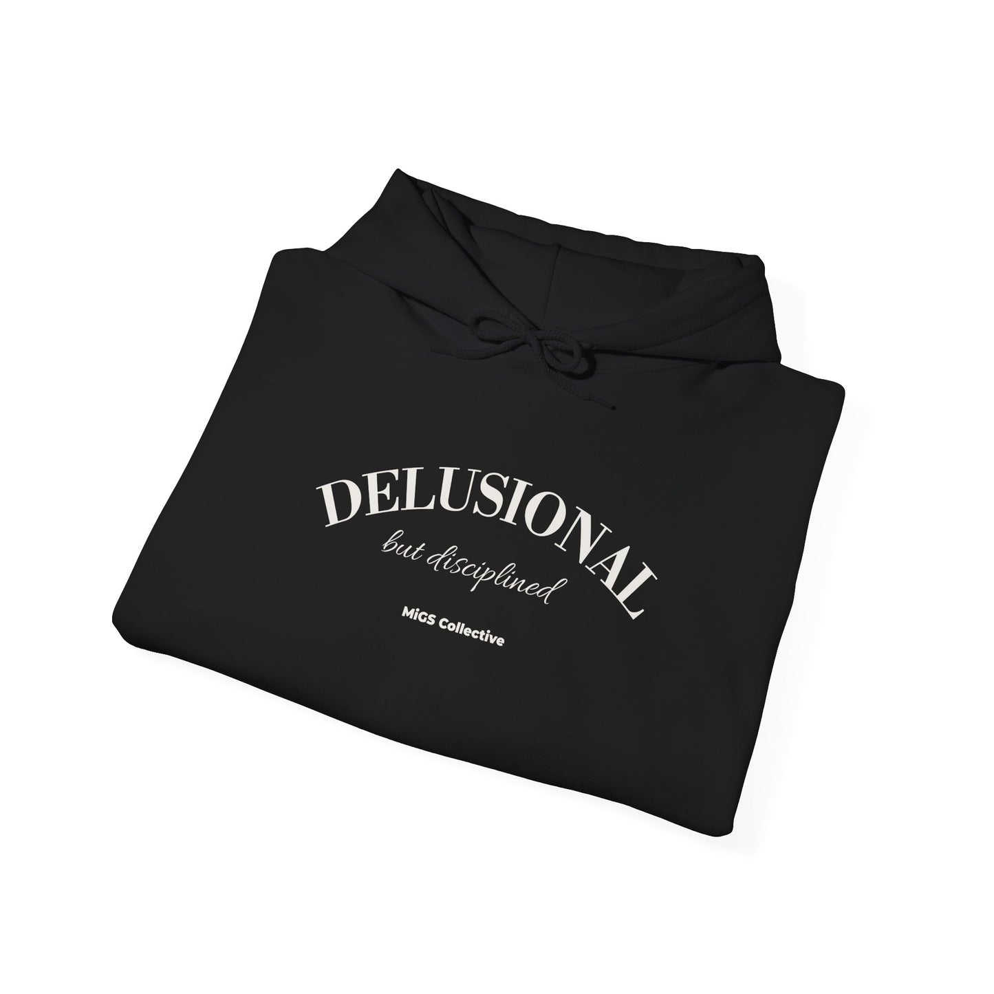 DELUSIONAL but disciplined.™ Hoodie