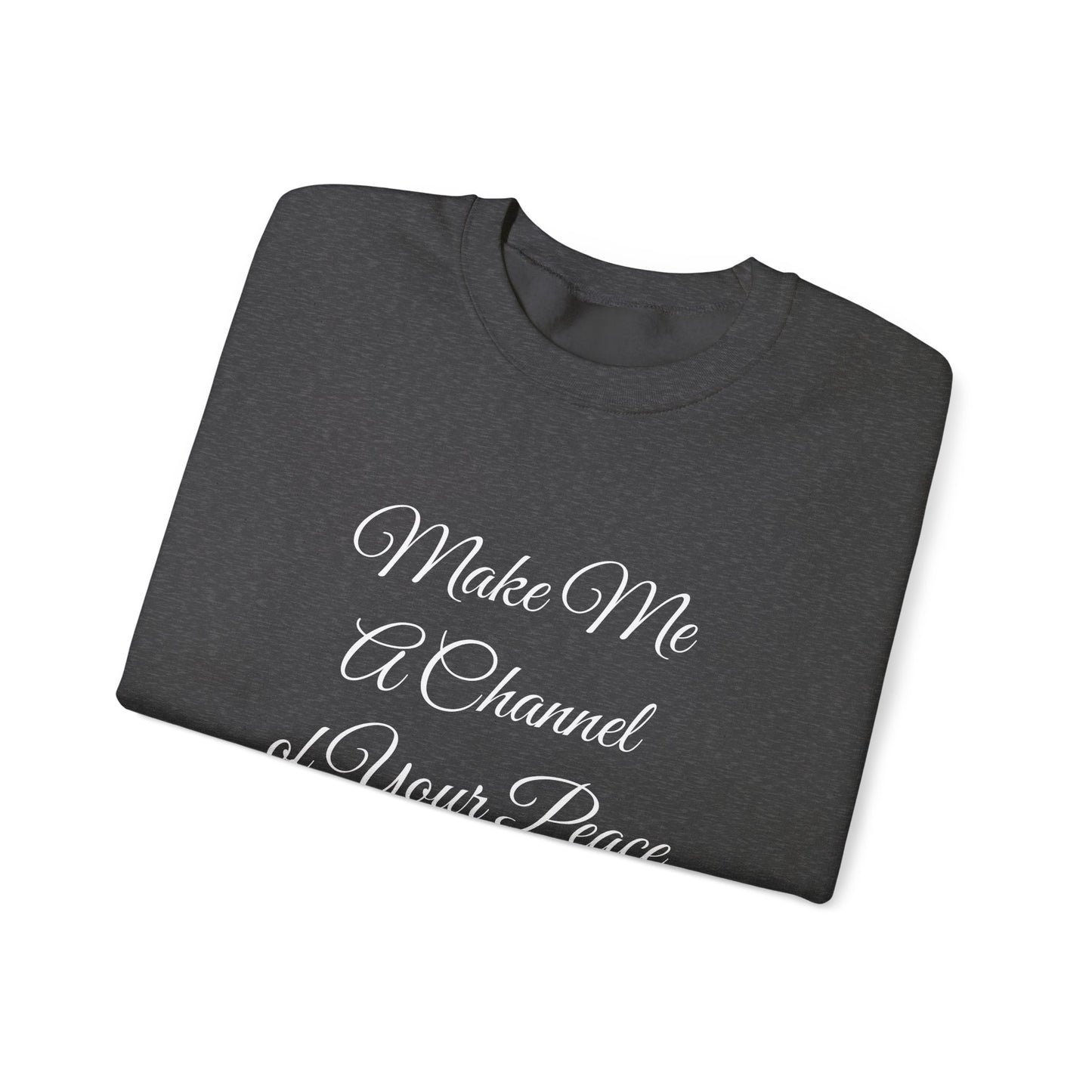 Make Me a Channel of Your Peace Crewneck