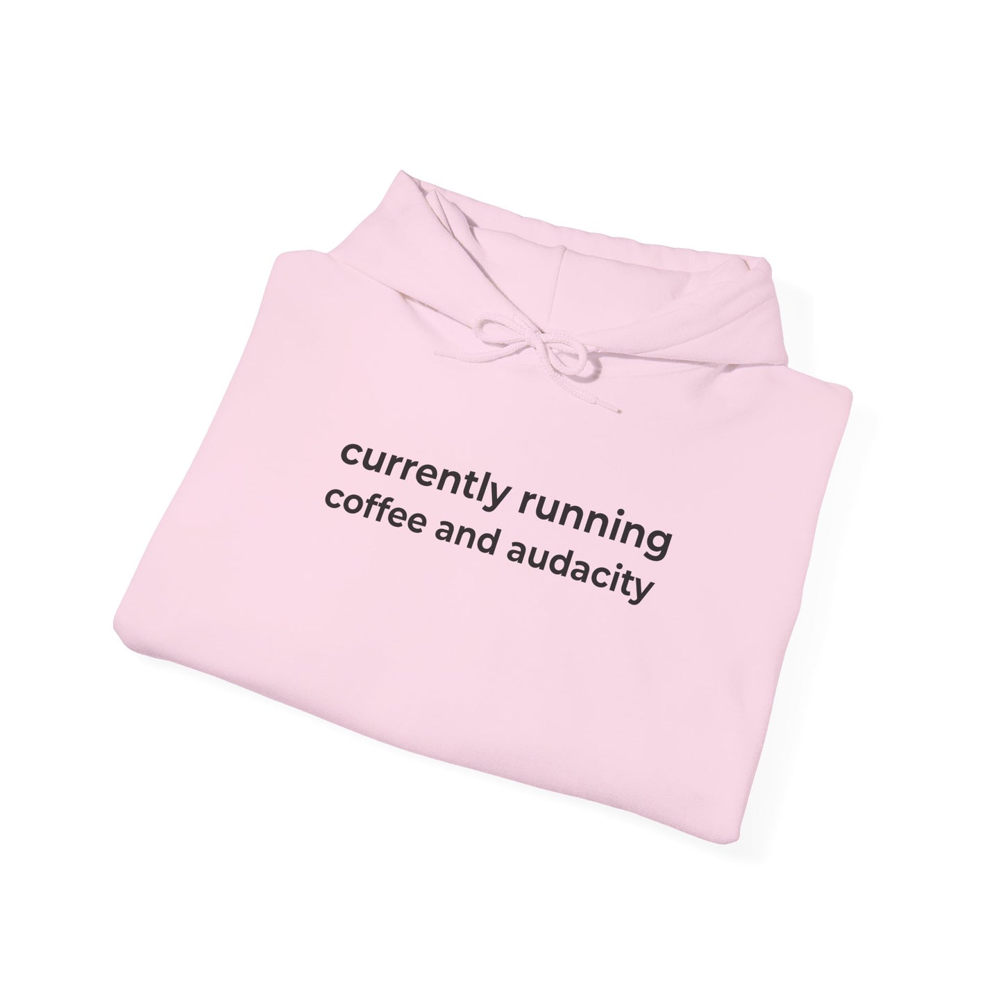 Currently Running on Coffee and Audacity Hoodie ☕️