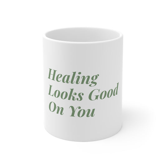 Healing Looks Good on You Mug (11oz\15oz\20oz)