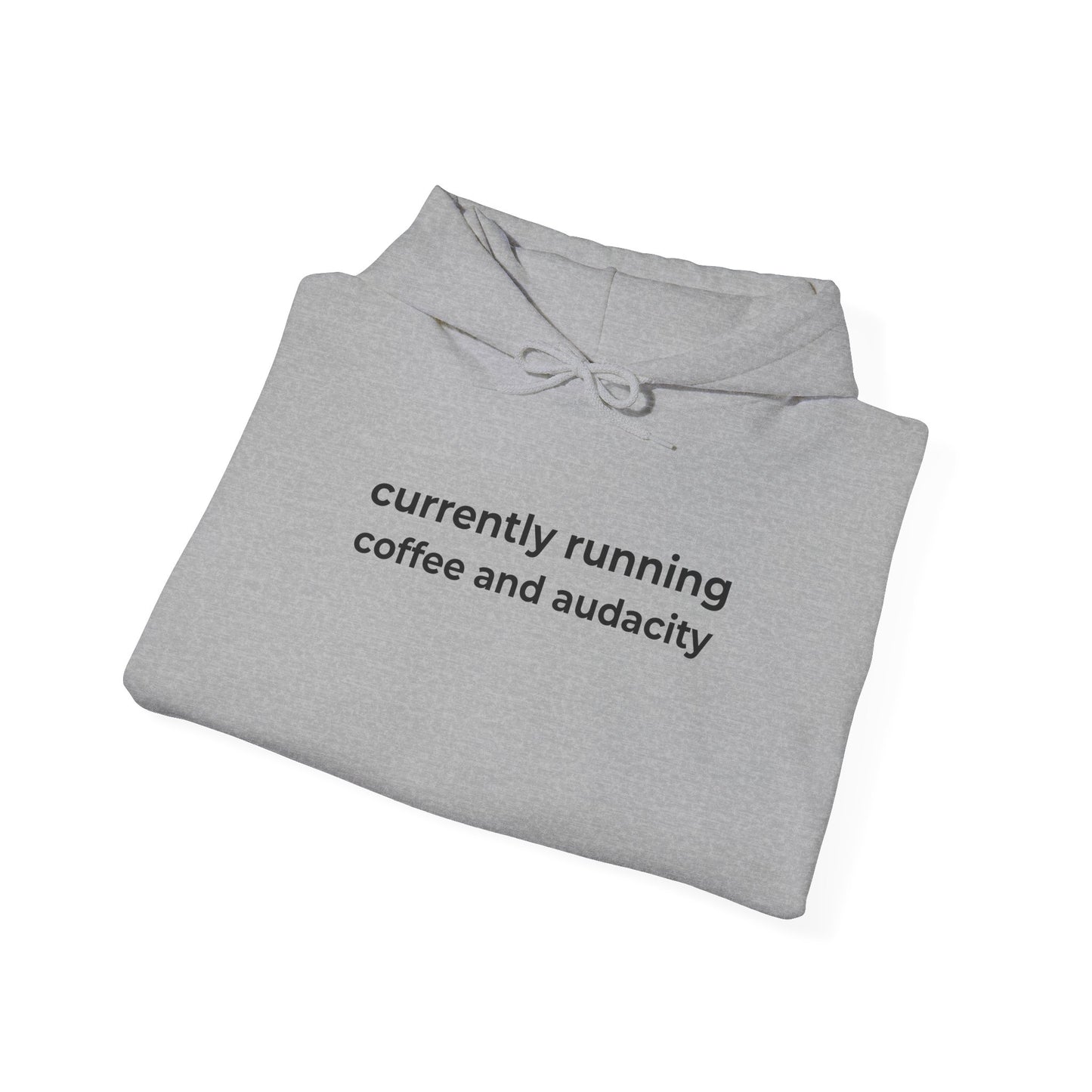 Currently Running on Coffee and Audacity Hoodie ☕️