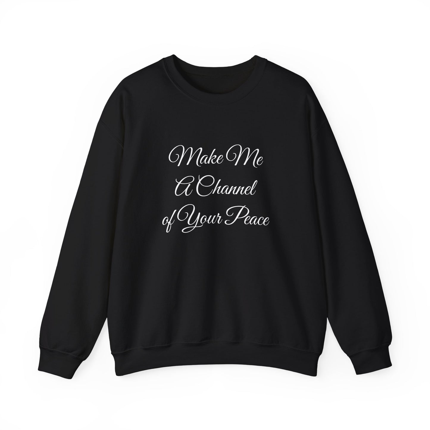 Make Me a Channel of Your Peace Crewneck