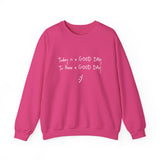Today Is A Good Day to Have A Good Day :) Crewneck Sweatshirt