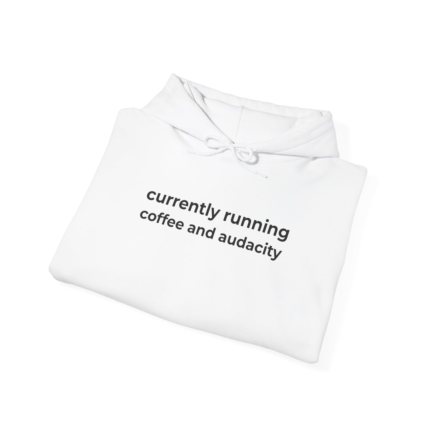 Currently Running on Coffee and Audacity Hoodie ☕️