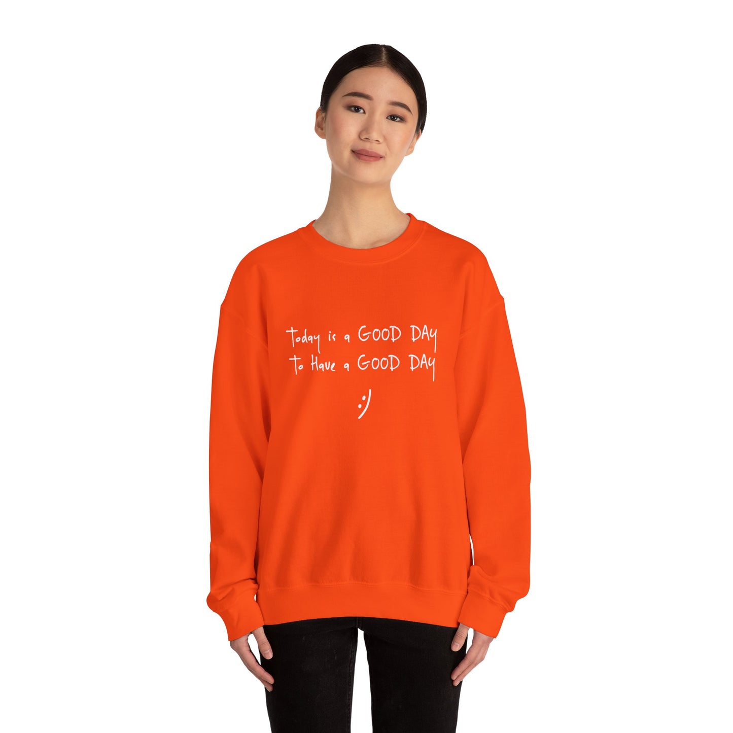 Today Is A Good Day to Have A Good Day :) Crewneck Sweatshirt