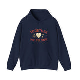 Together, We Belong Hoodie (Family Line)