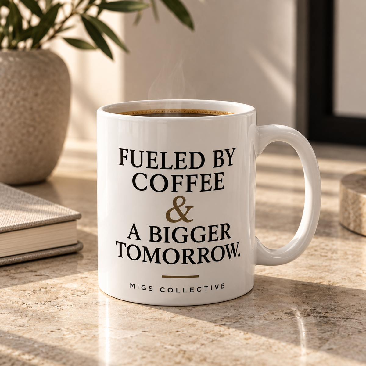 Fueled by Coffee & A Bigger Tomorrow. — MiGS Collective Mug