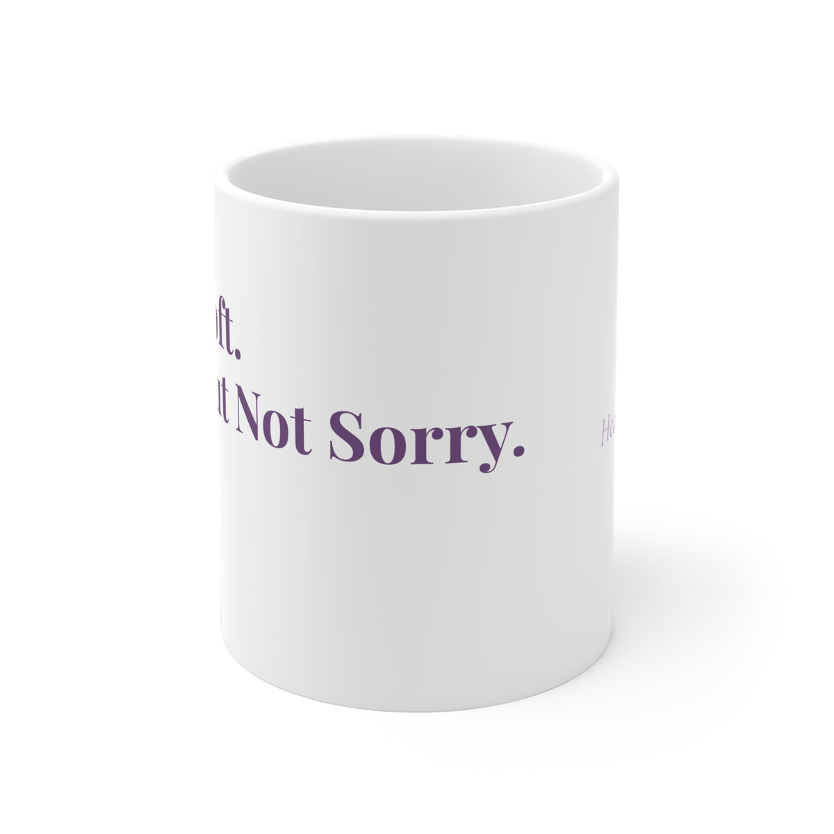 Soft. But Not Sorry. - Affirmations Mug (11oz\15oz\20oz)