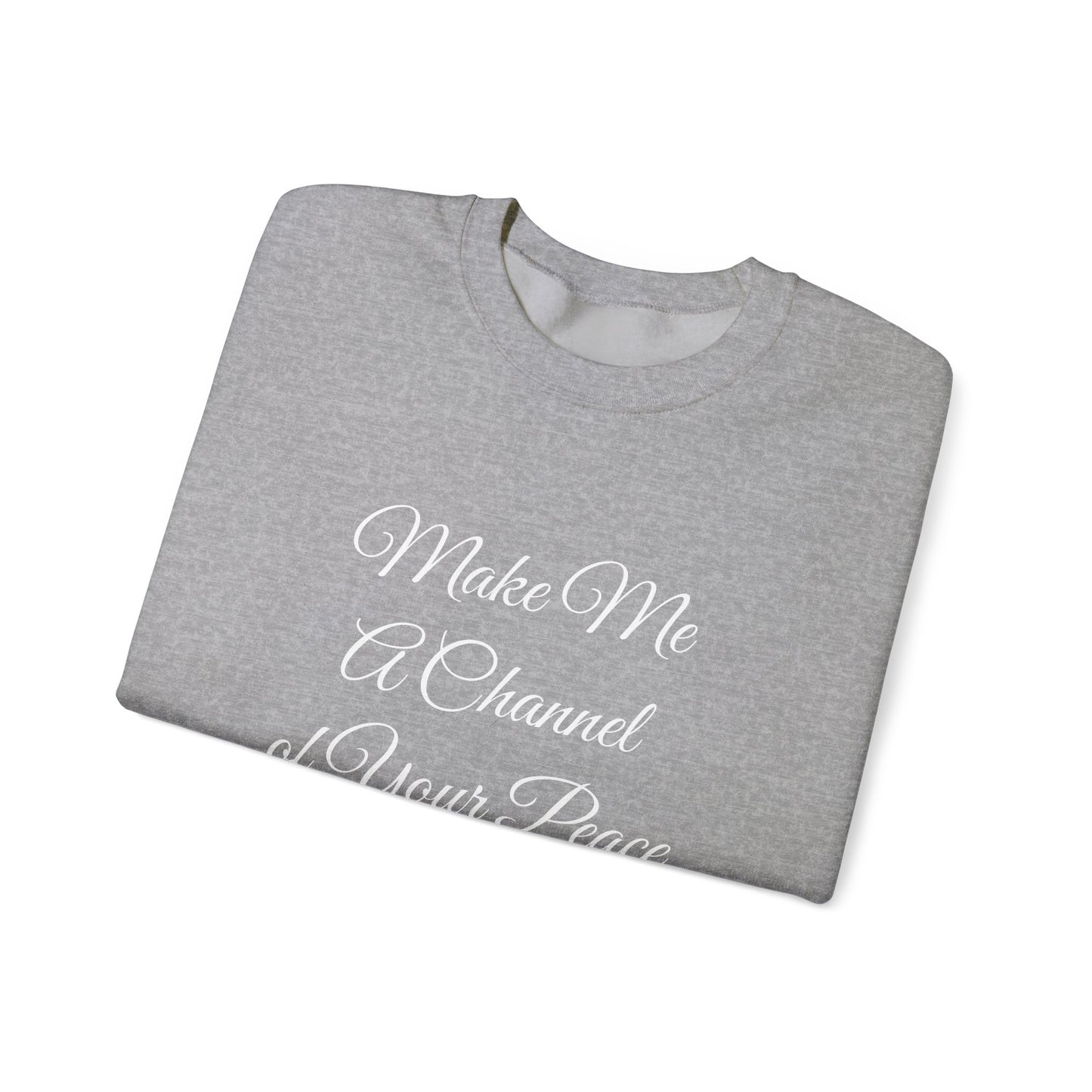 Make Me a Channel of Your Peace Crewneck