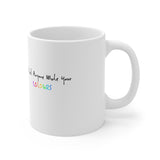 “Don’t Let Anyone Mute Your Colours”, Ceramic Mugs (11oz\15oz\20oz)