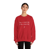 Today Is A Good Day to Have A Good Day :) Crewneck Sweatshirt