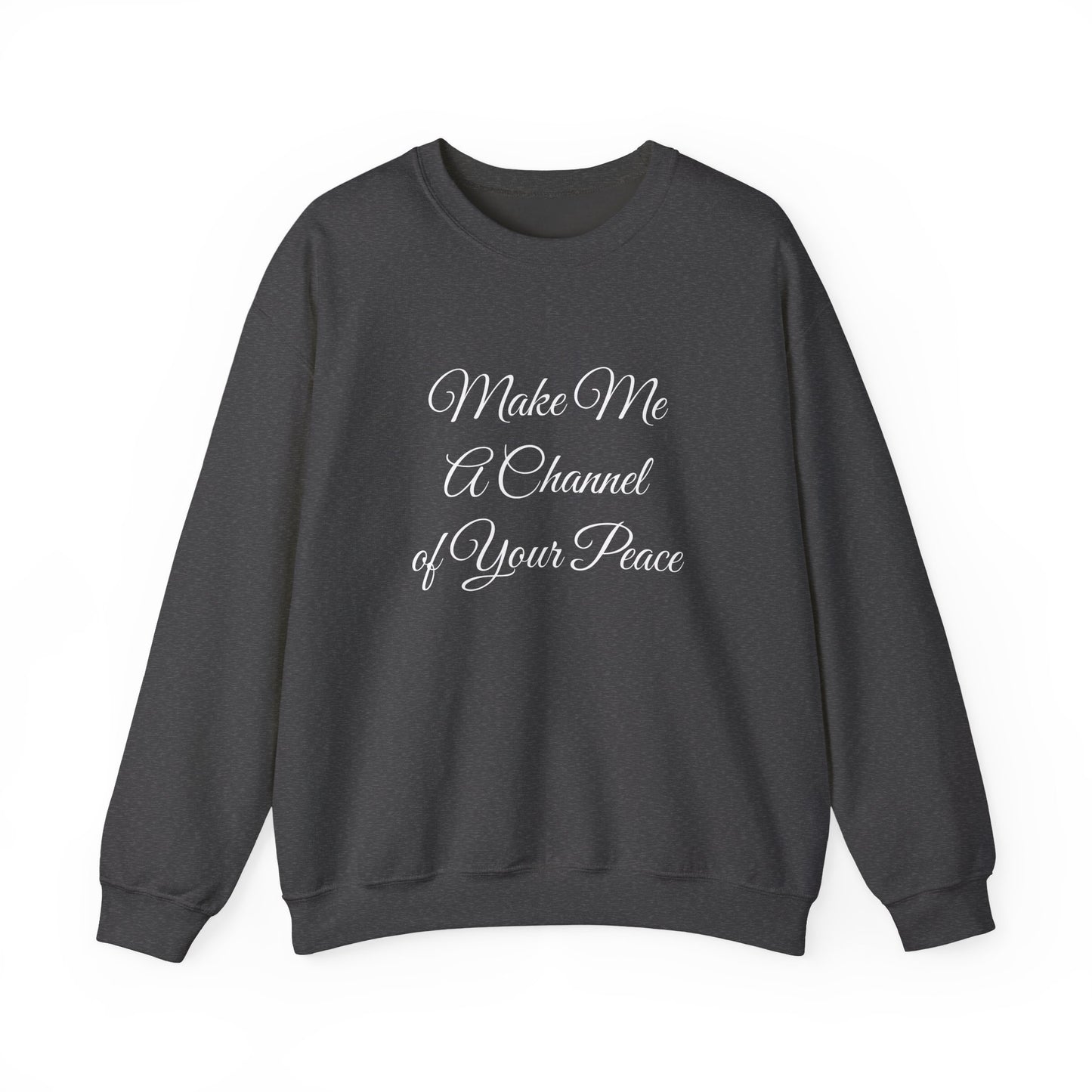 Make Me a Channel of Your Peace Crewneck
