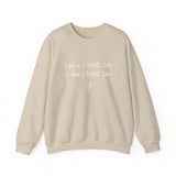 Today Is A Good Day to Have A Good Day :) Crewneck Sweatshirt