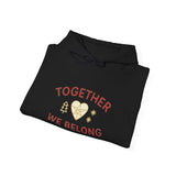Together, We Belong Hoodie (Family Line)