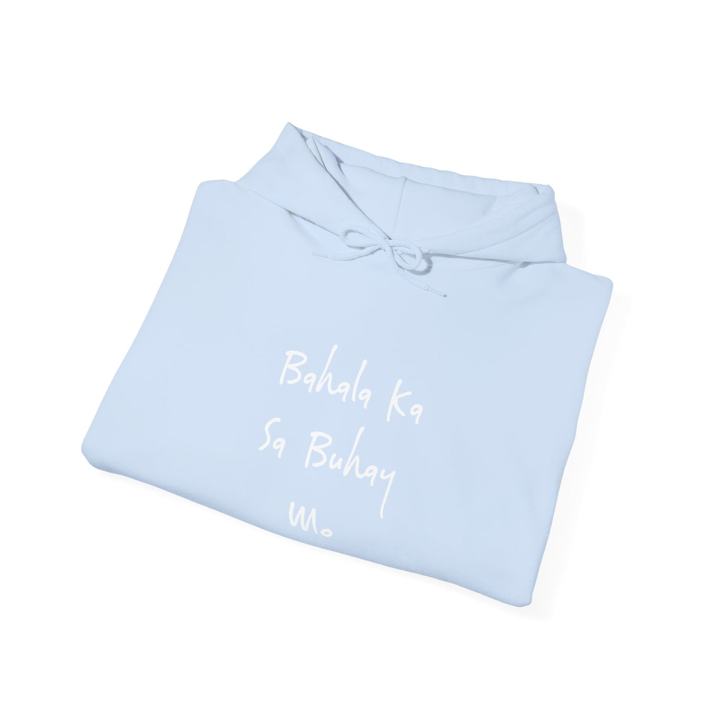 Bahala Ka Sa Buhay Mo Hoodie